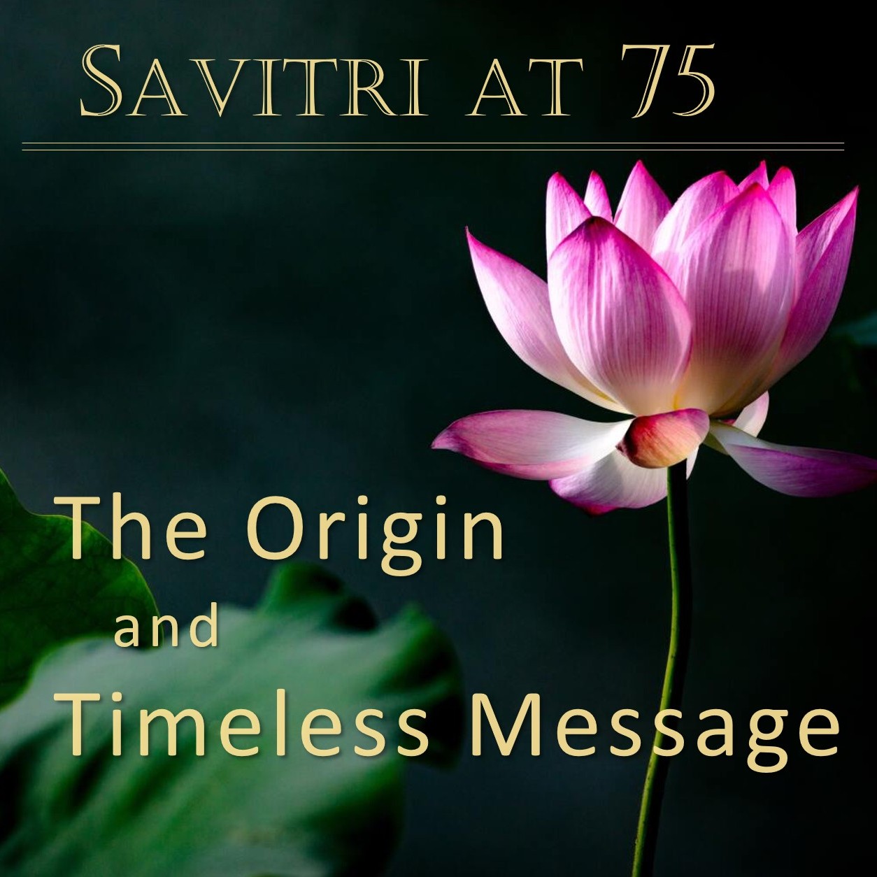 Savitri at 75: The Origin and Timeless Message  ||  TE 671  ||  Dr. Alok Pandey