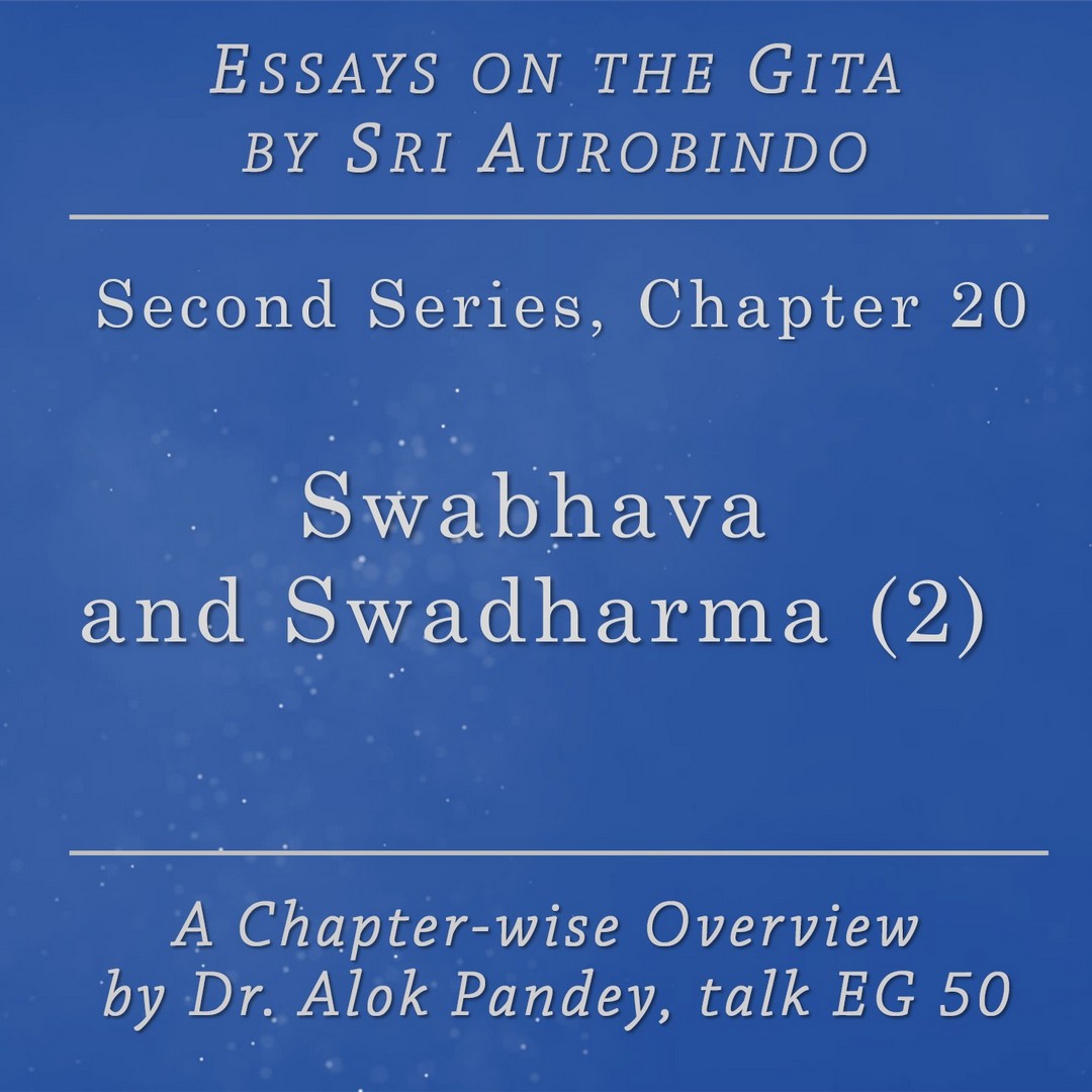 Essays on the Gita EG 50 || Swabhava and Swadharma (p. 507) || Dr. Alok Pandey