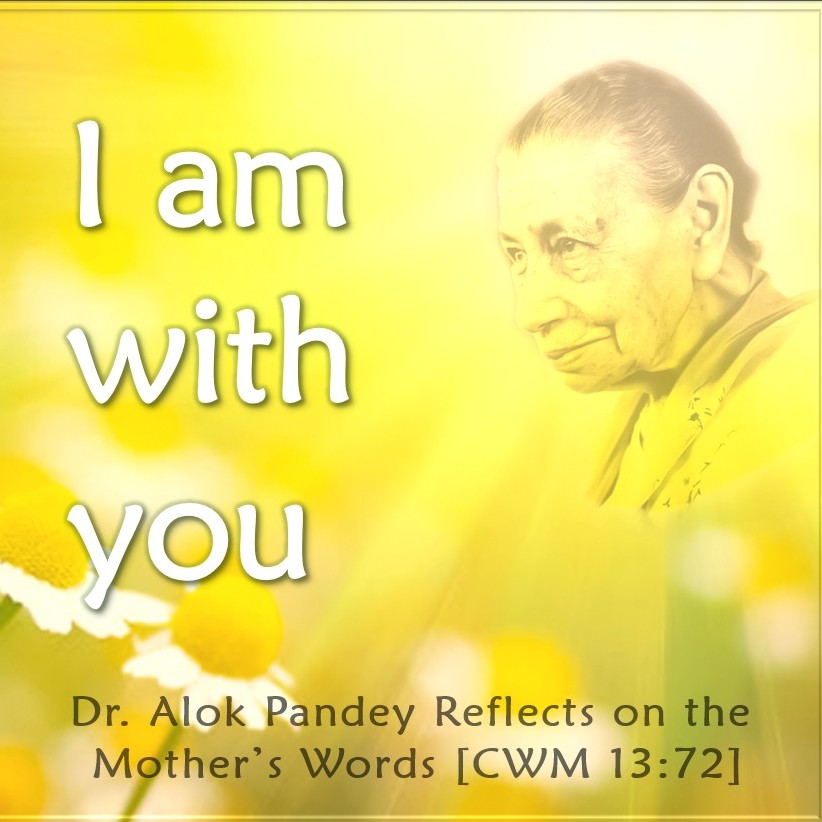 'I am with you' || TE 679 || Dr. Alok Pandey reflects on the Mother's Words