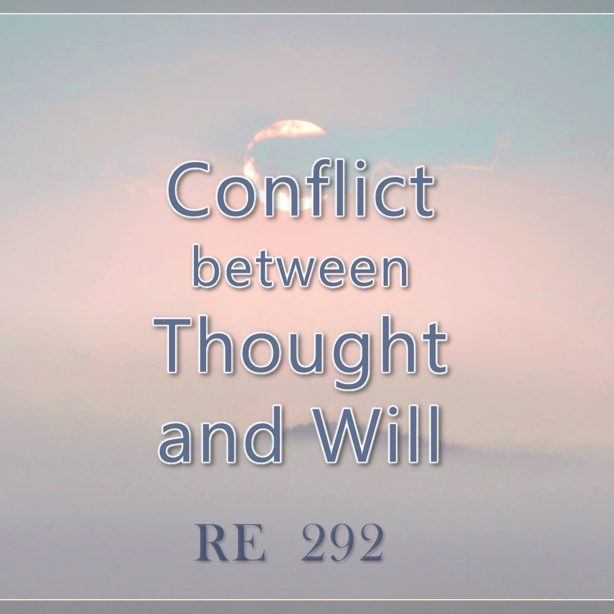 Conflict between Thought and Will || RE 292 || Dr. Alok Pandey