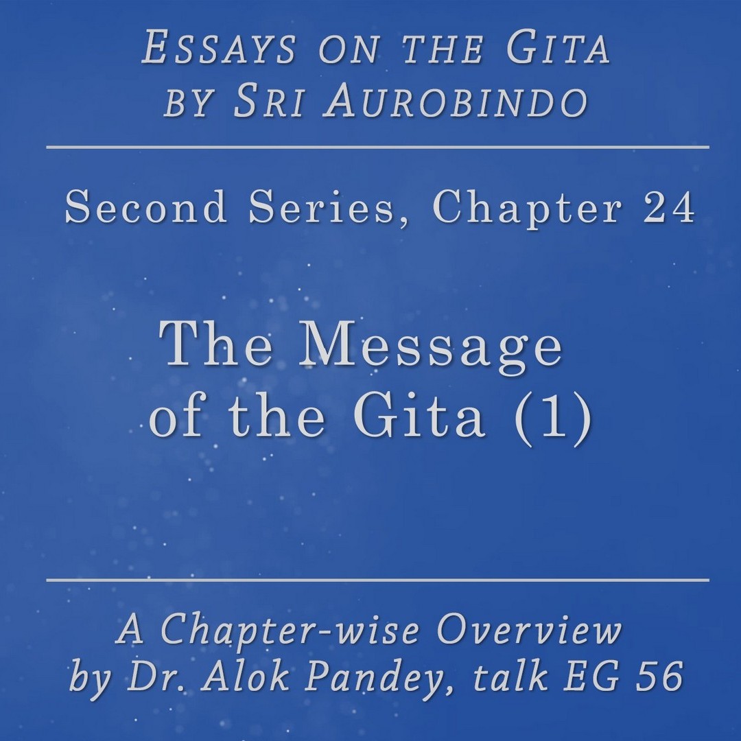 Essays on the Gita EG 56 || The Message of the Gita 1 (p. 572) || Dr. Alok Pandey