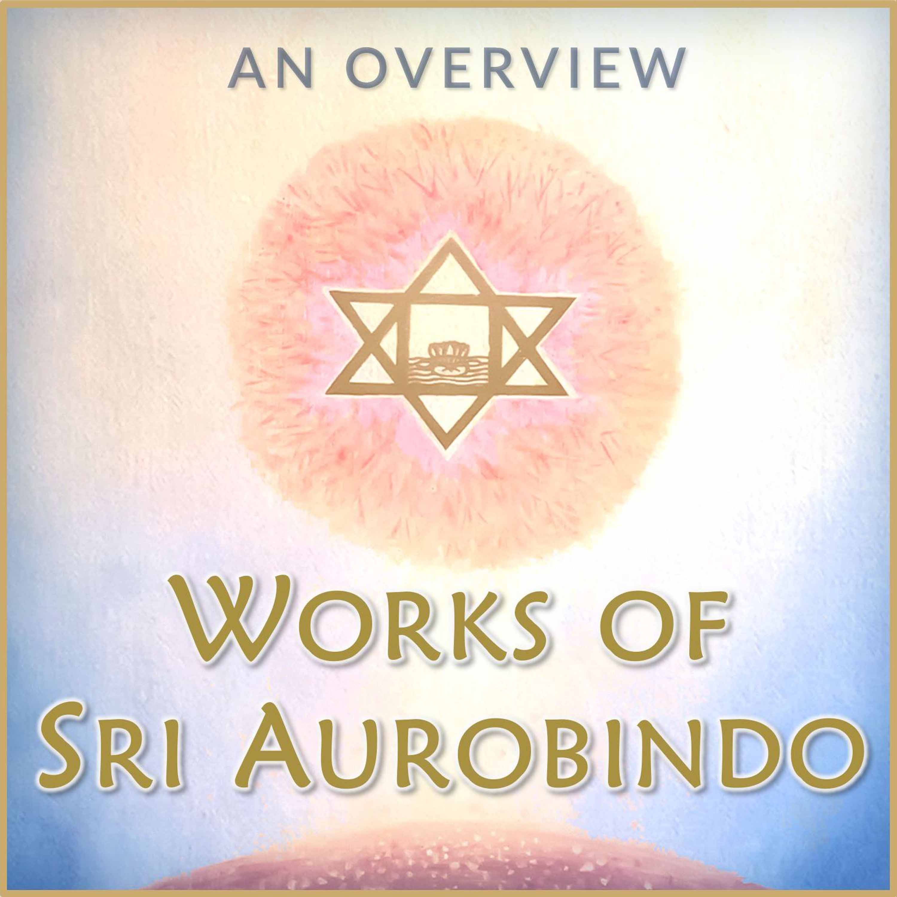 Works of Sri Aurobindo - An Overview