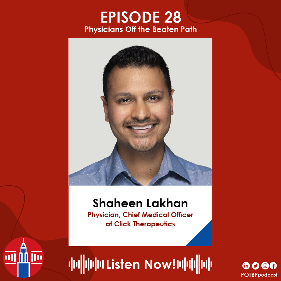 28- Physician-Scientist Series: Shaheen Lakhan, MD (Click Therapeutics)