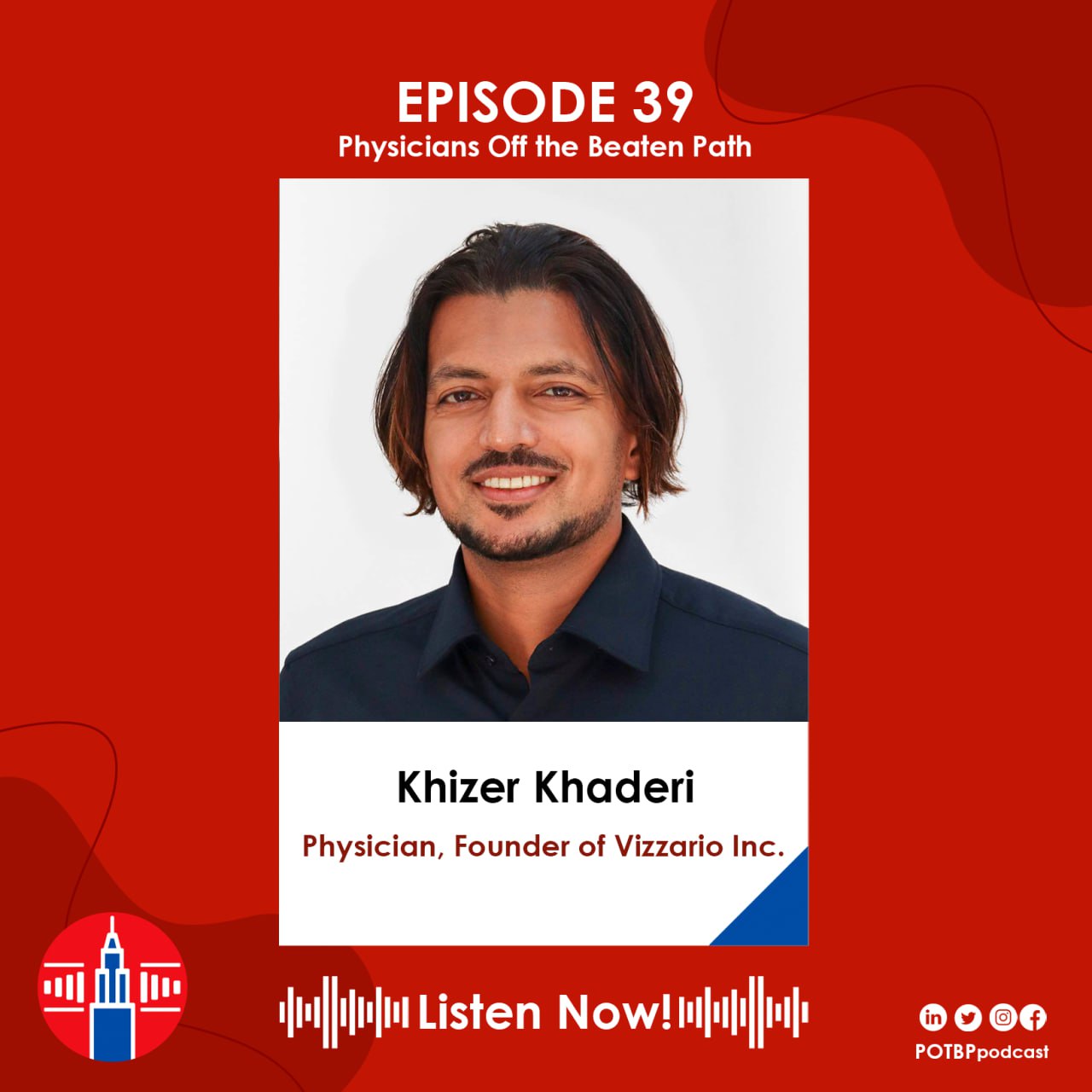 39- Physician-Entrepreneur Series: Khizer Khaderi (Vizzario)