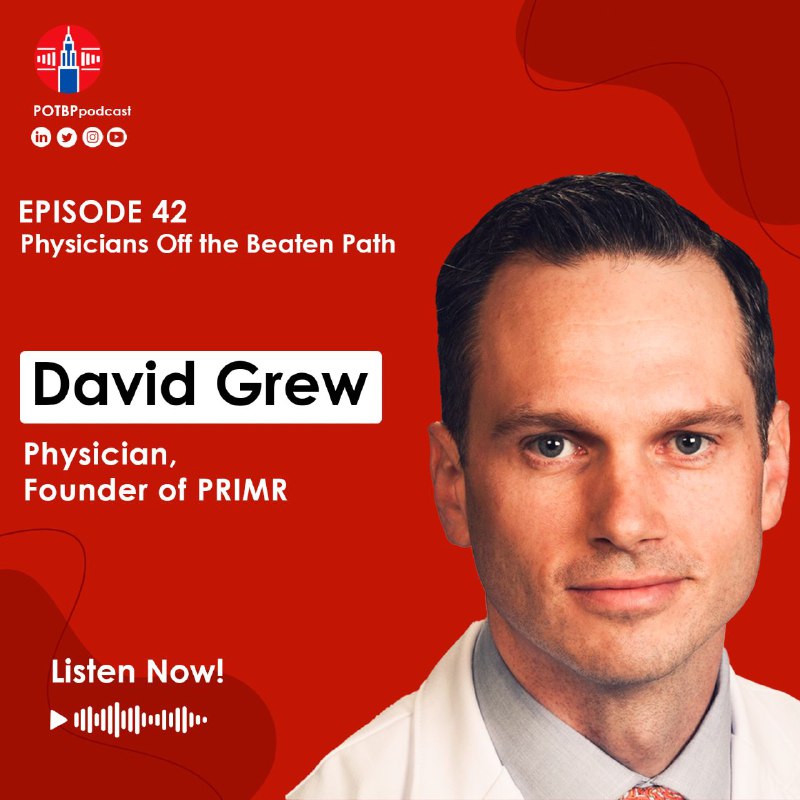 42- Physician-Entrepreneur Series: David Grew (PRIMR)