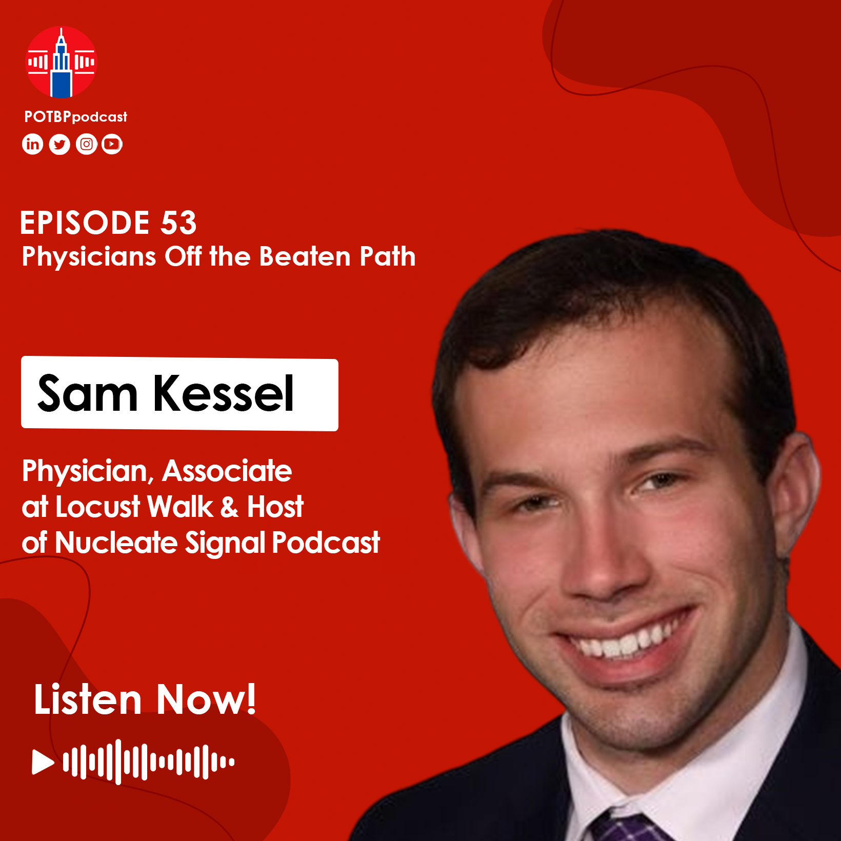 53- Physician-Entrepreneur Series: Sam Kessel, MD (Locust Walk & "Nucleate Signal" Podcast)