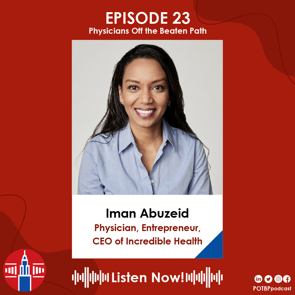 23- Physician-Entrepreneur Series: Iman Abuzeid (Incredible Health)