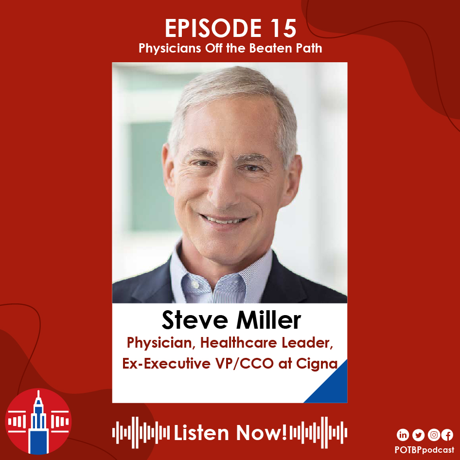 15- Physician-Executive Series: Steve Miller, MD (Cigna)