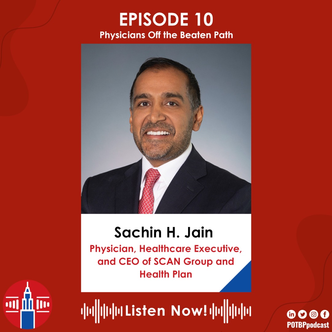 10- Physician-Executive Series: Sachin H. Jain, MD (SCAN Group and Health Plan)
