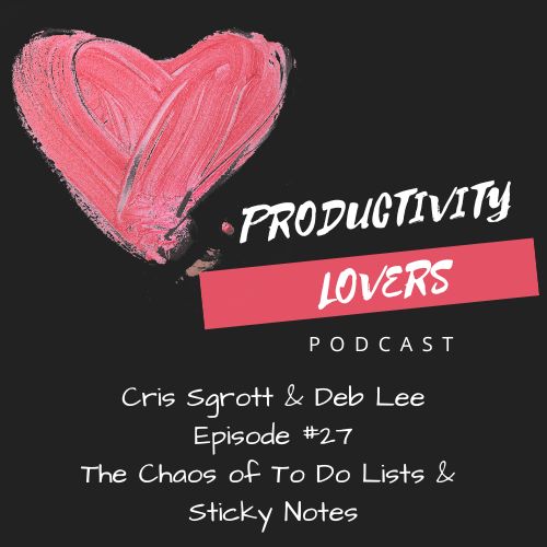 Episode #27 - The Chaos of To Do Lists and Sticky Notes
