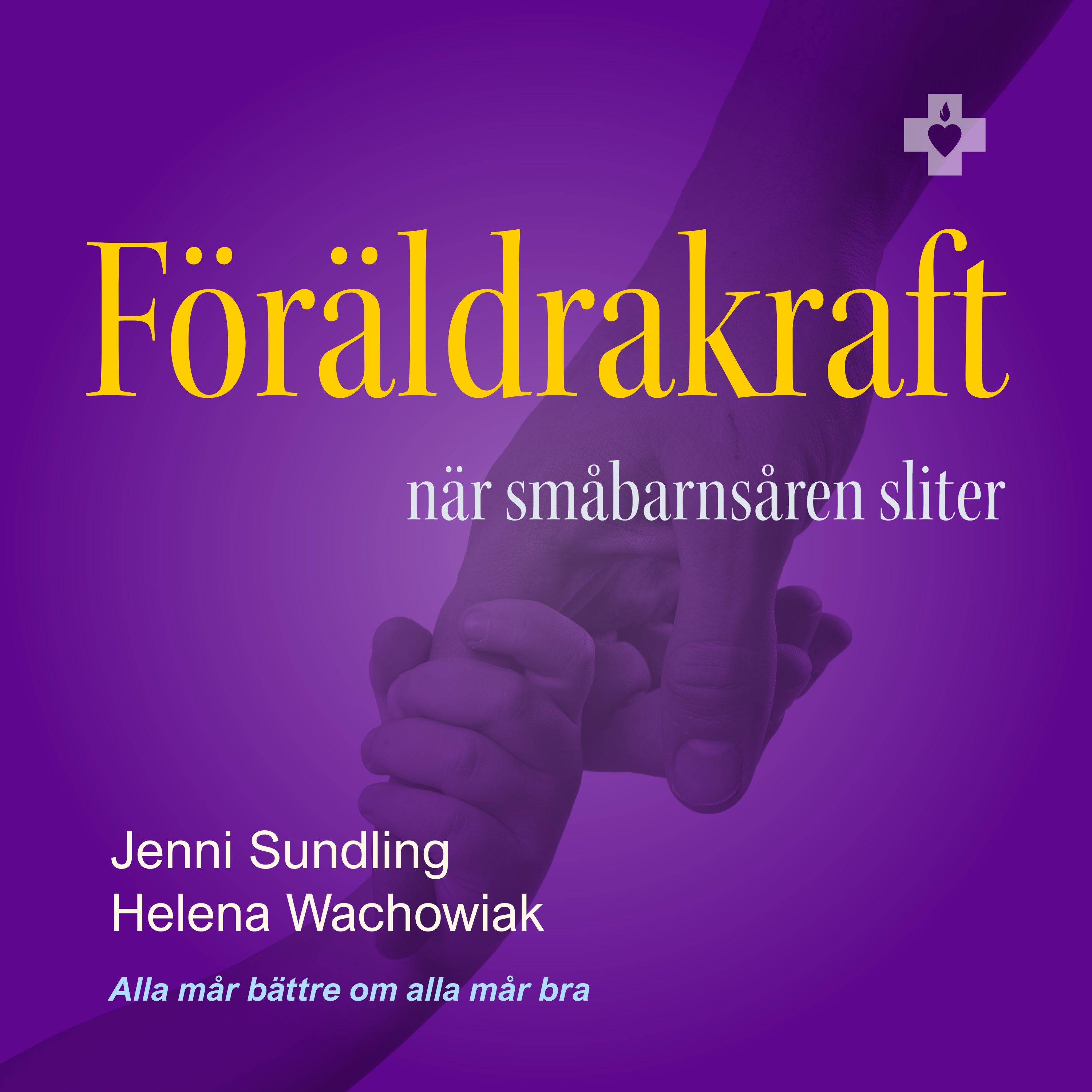 Hur bygger vi kraft i familjen då småbarnsåren sliter?