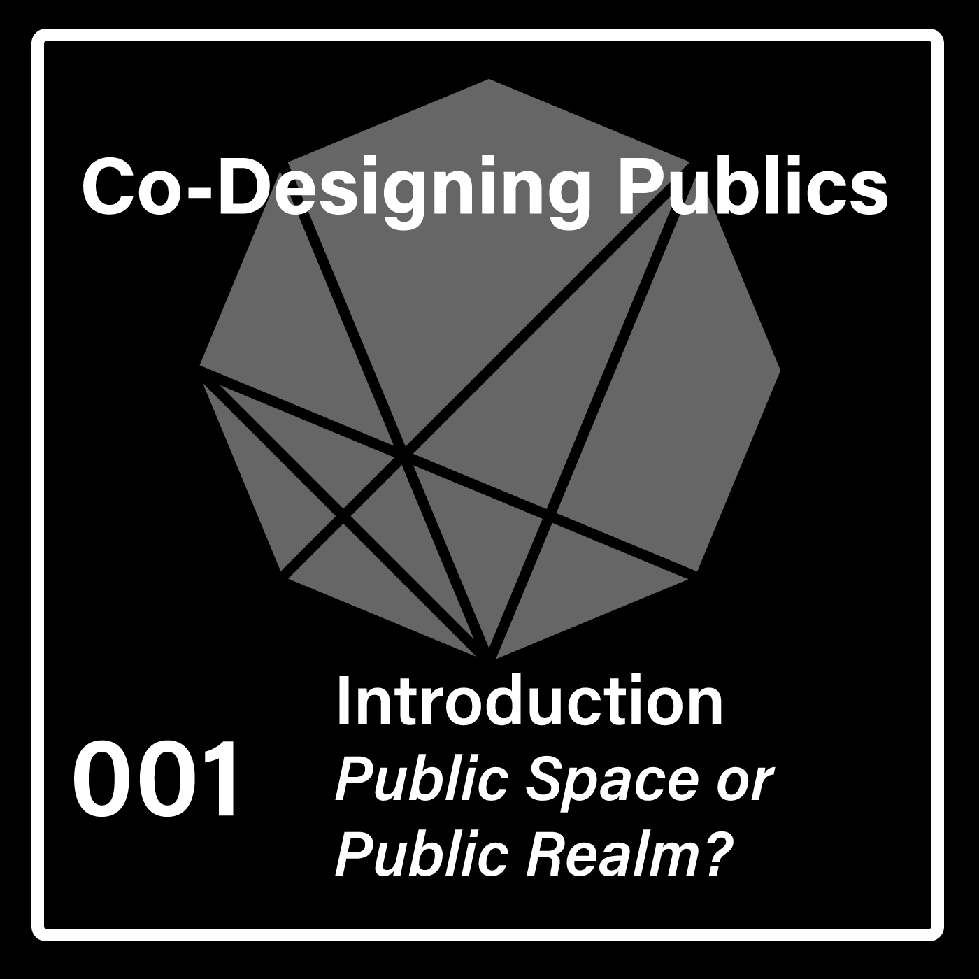 Episode #001 – Intro: Public Space or Public Realm?