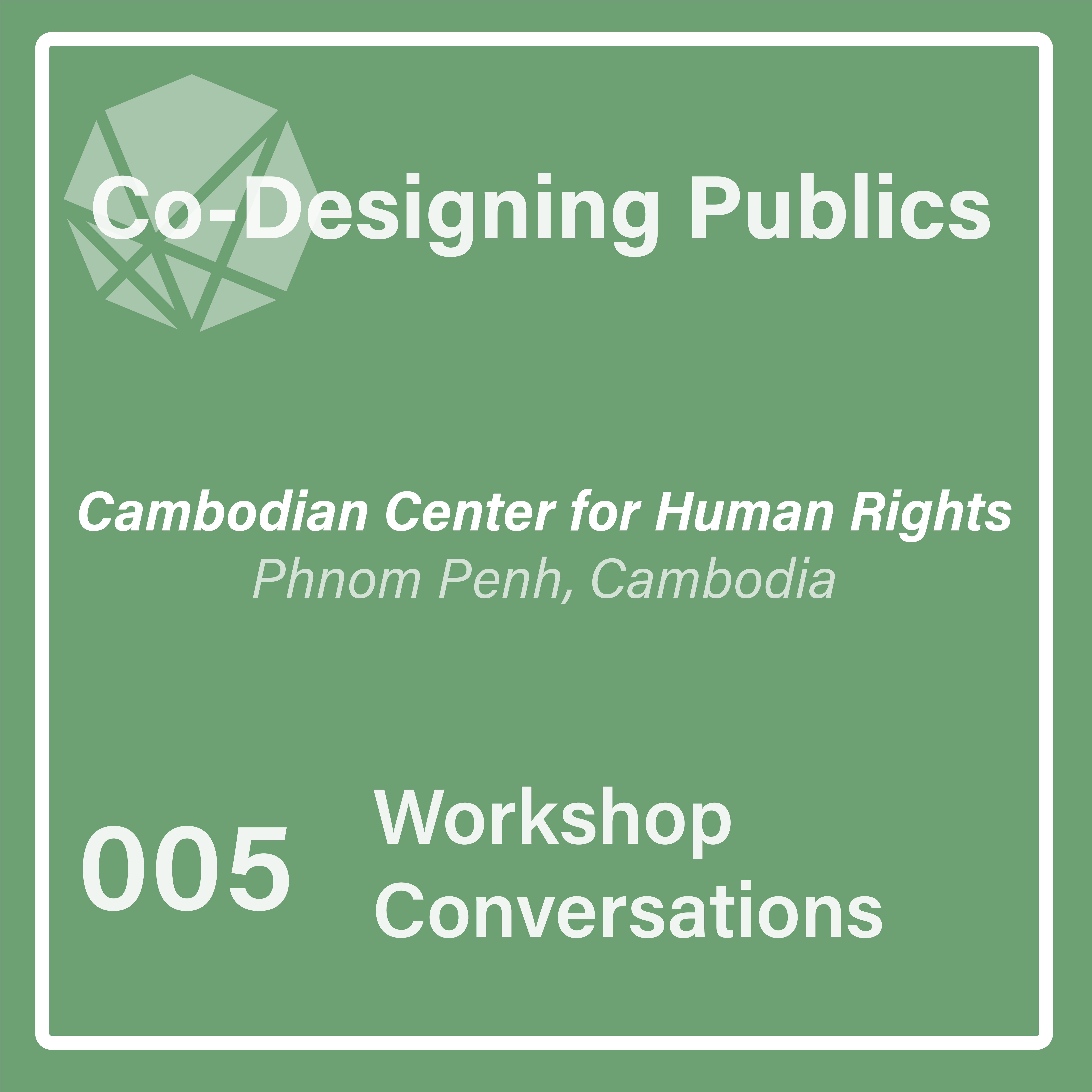 Episode #005 – Workshop Conversations - Cambodian Center for Human Rights