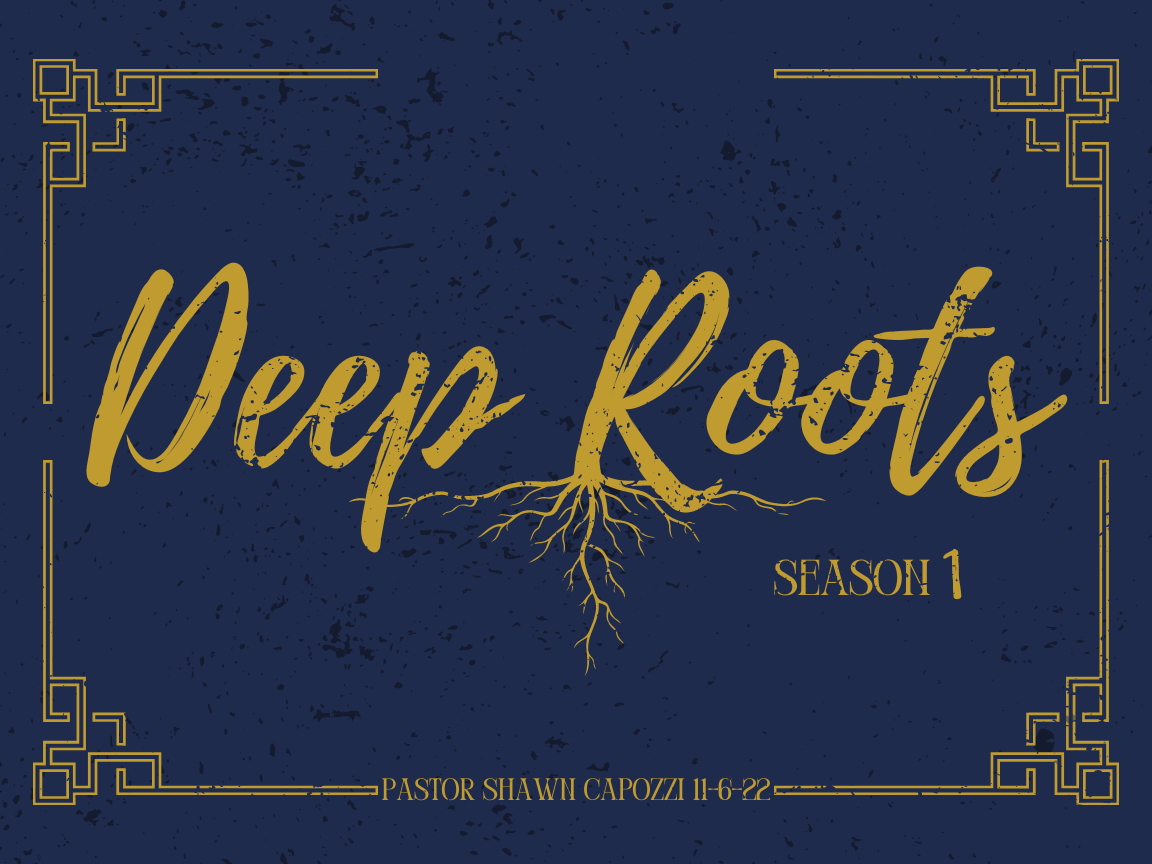 Deep Roots Pt.1