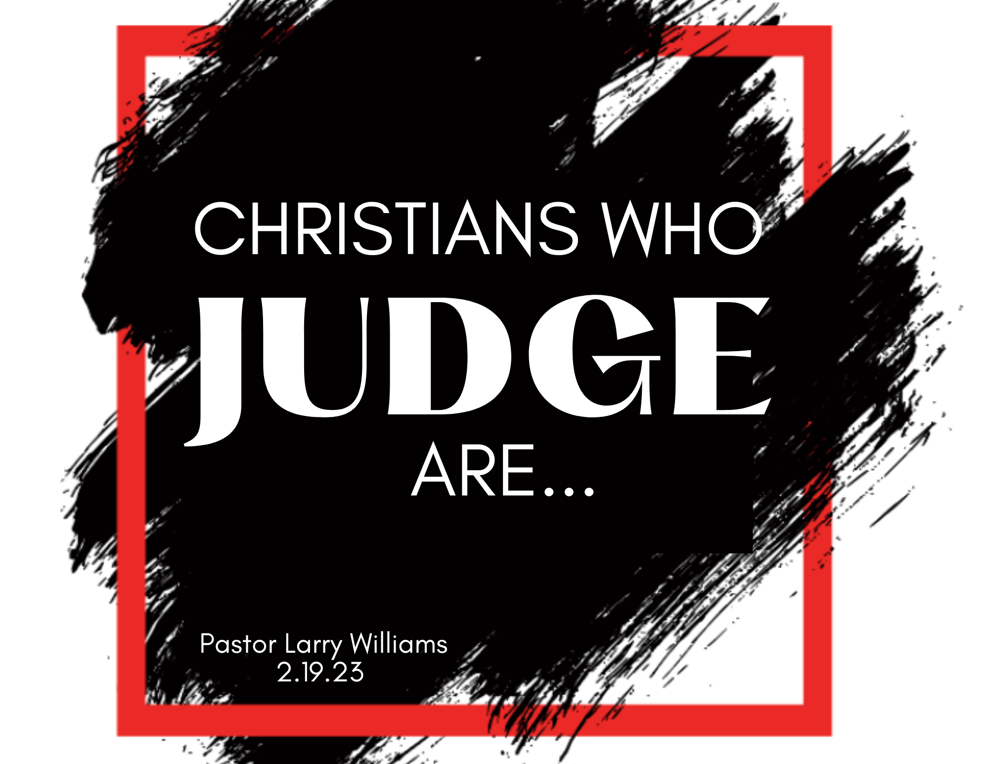 Christians Who Judge Are...