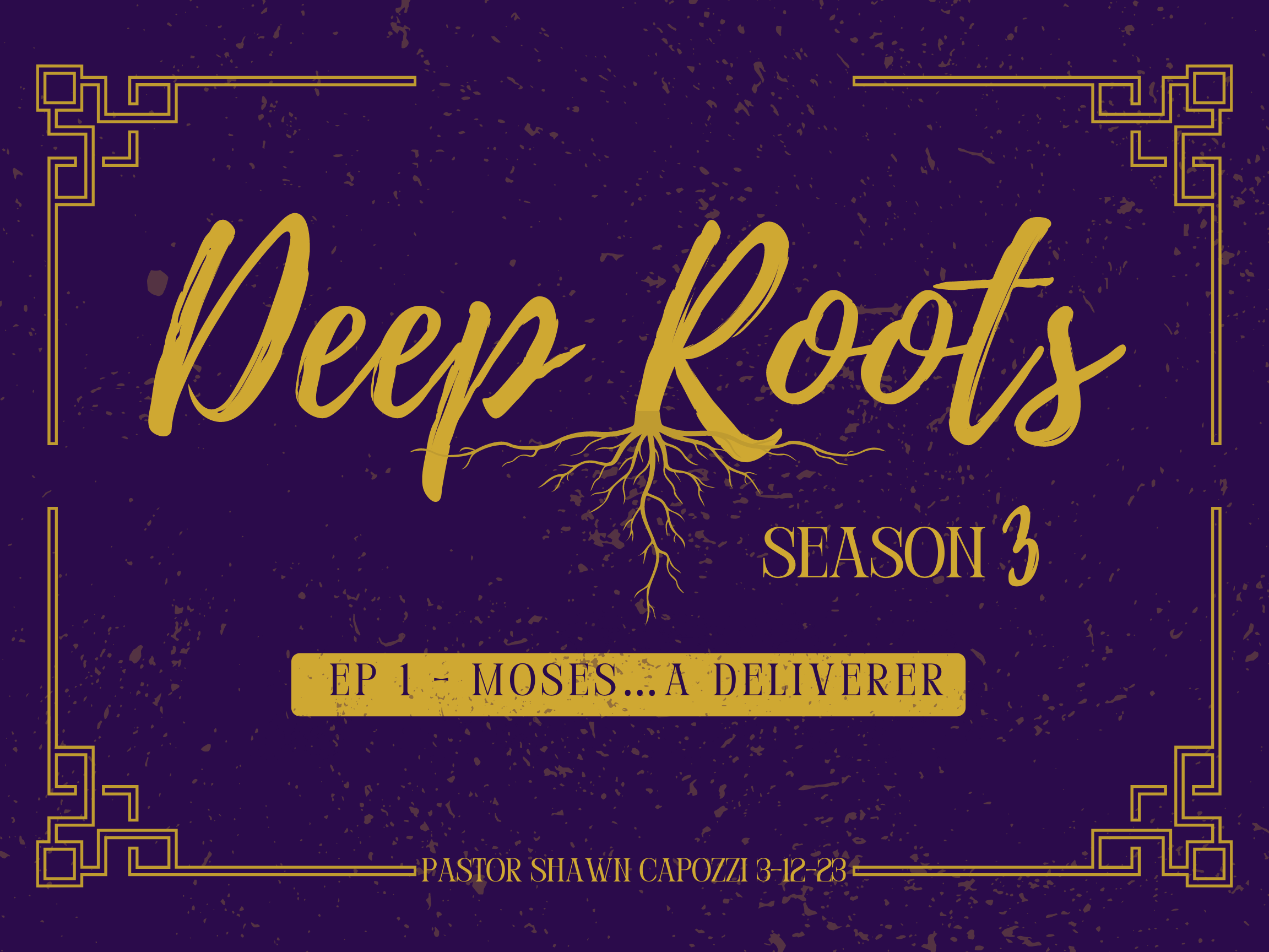 Deep Roots S3E1 Moses the Deliverer