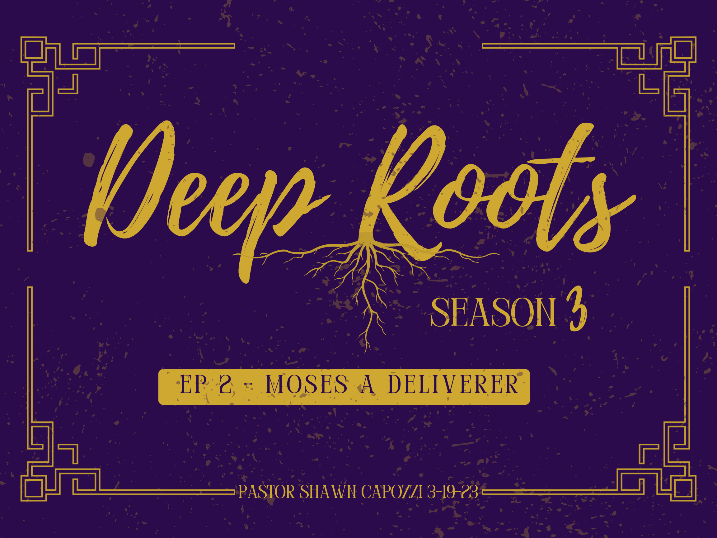 Deep Roots S3 E2 Moses a Deliverer