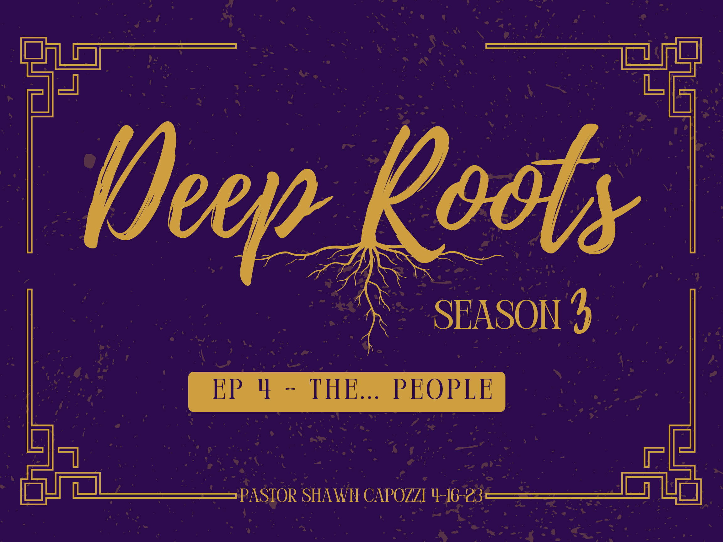 Deep Roots S3 E4 The...People