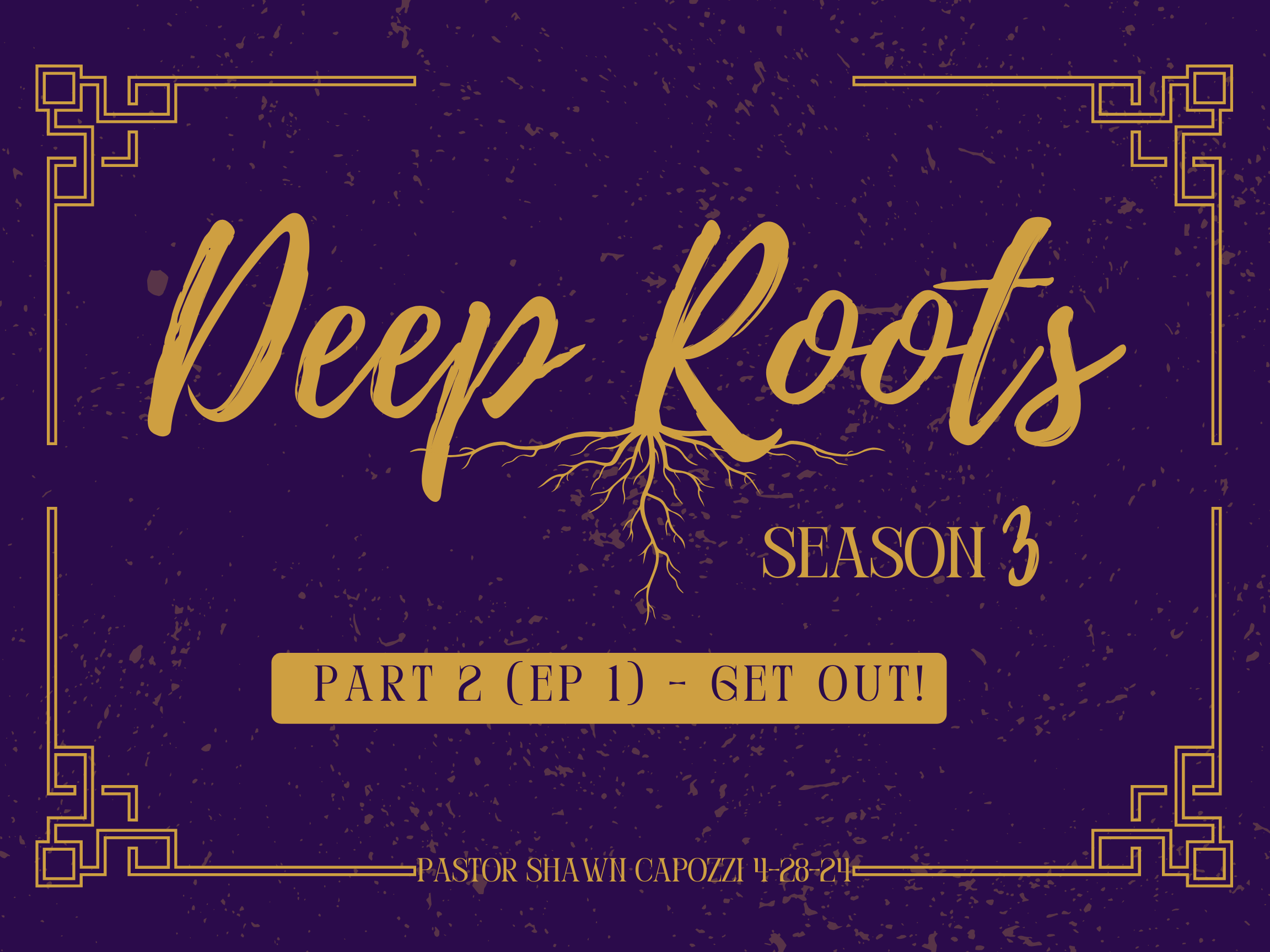 Deep Roots S3E1 Get Out!