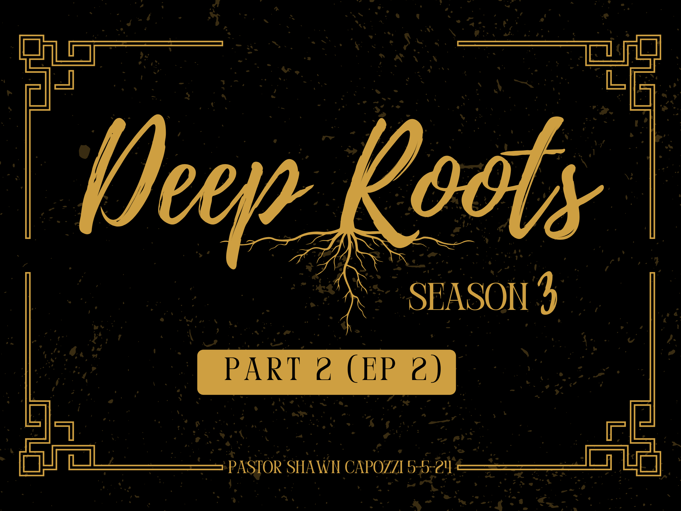 Deep Roots S3 Pt2 E2