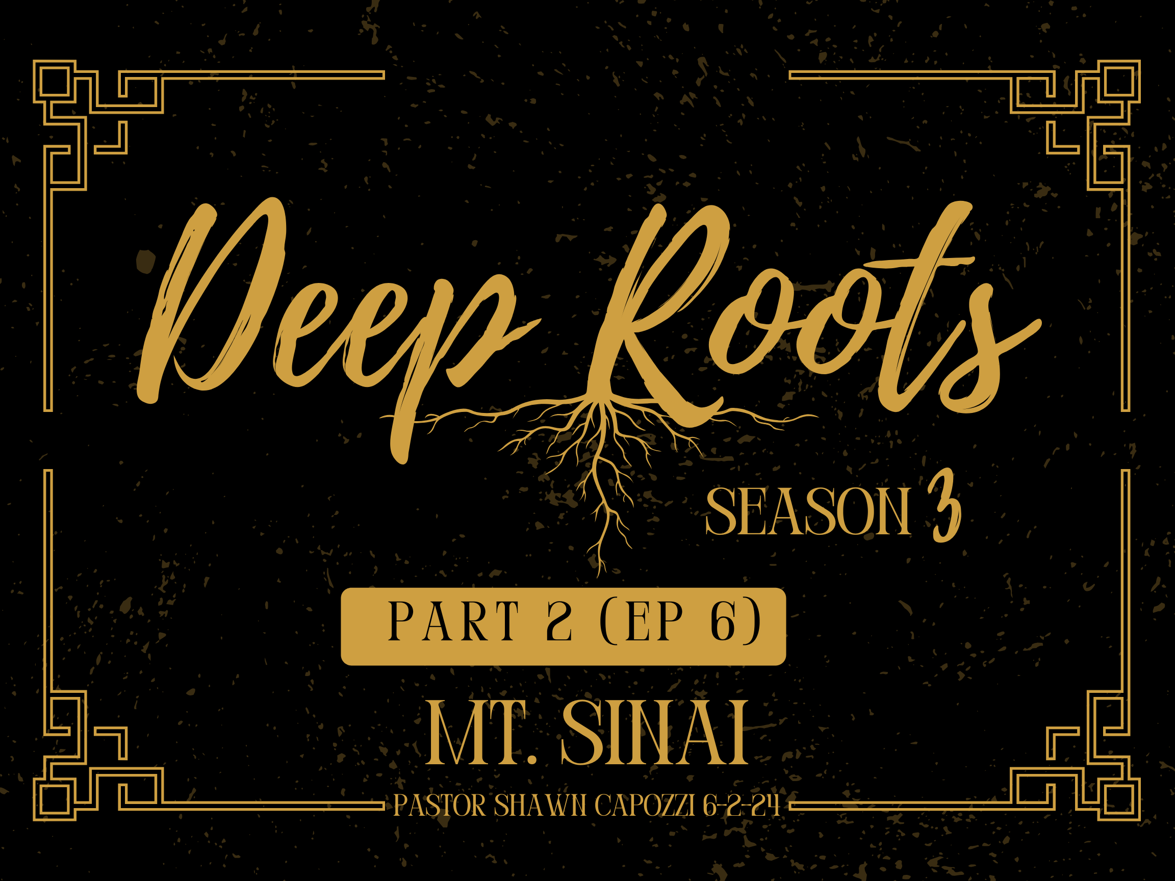Deep Roots S3 Pt.2 E6 Mt. Sinai
