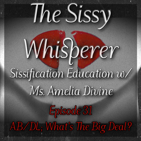 Episode 31; AB/DL What's The Big Deal?