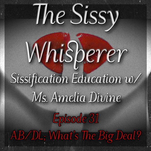 Episode 31; AB/DL What's The Big Deal? Episode 31; AB/DL What's The Big Deal?