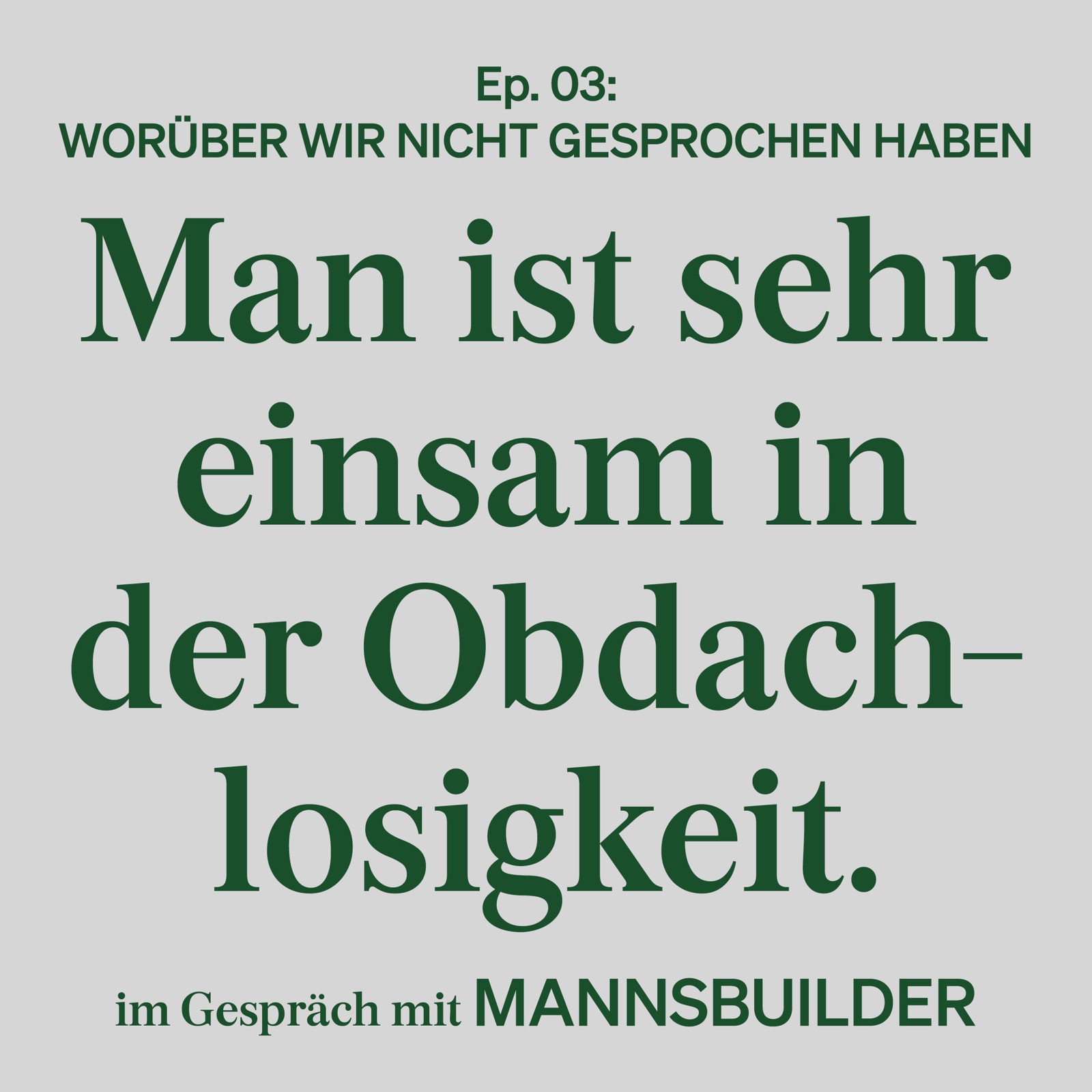 E03: Man ist sehr einsam in der Obdachlosigkeit (Worüber wir nicht gesprochen haben)