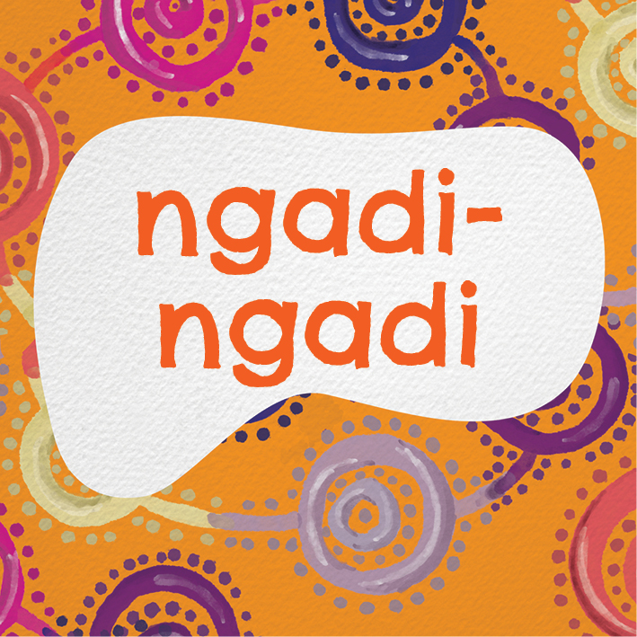 Noongar pronunciation guide: Ngadi-ngadi (More and more)