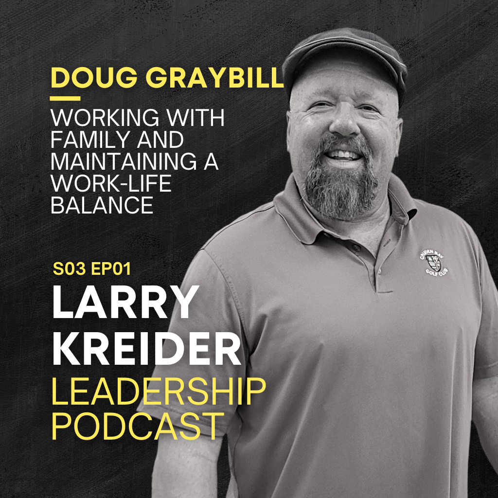 Doug Graybill on Working with Family and Maintaining a Work-Life Balance
