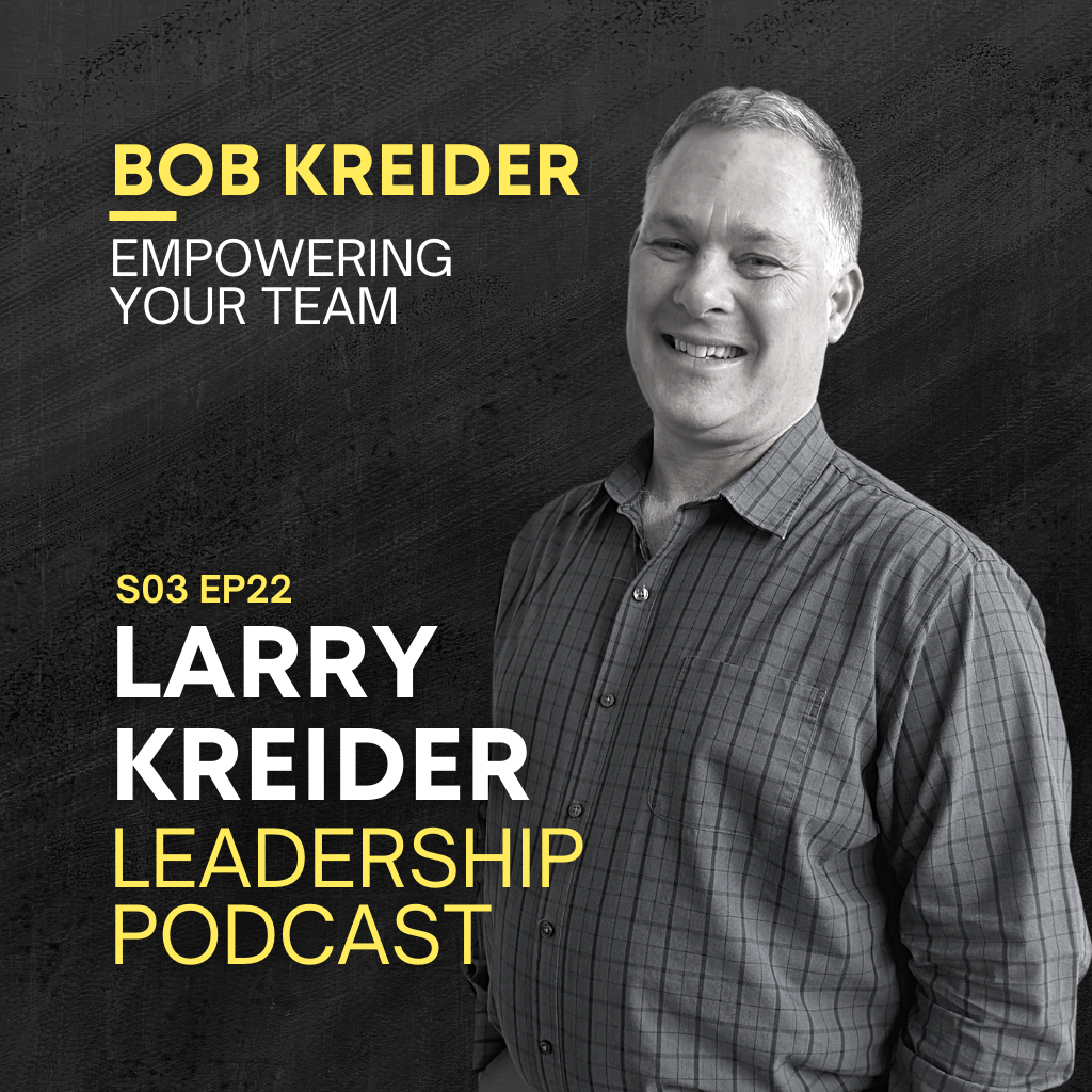 Bob Kreider on Empowering Your Team