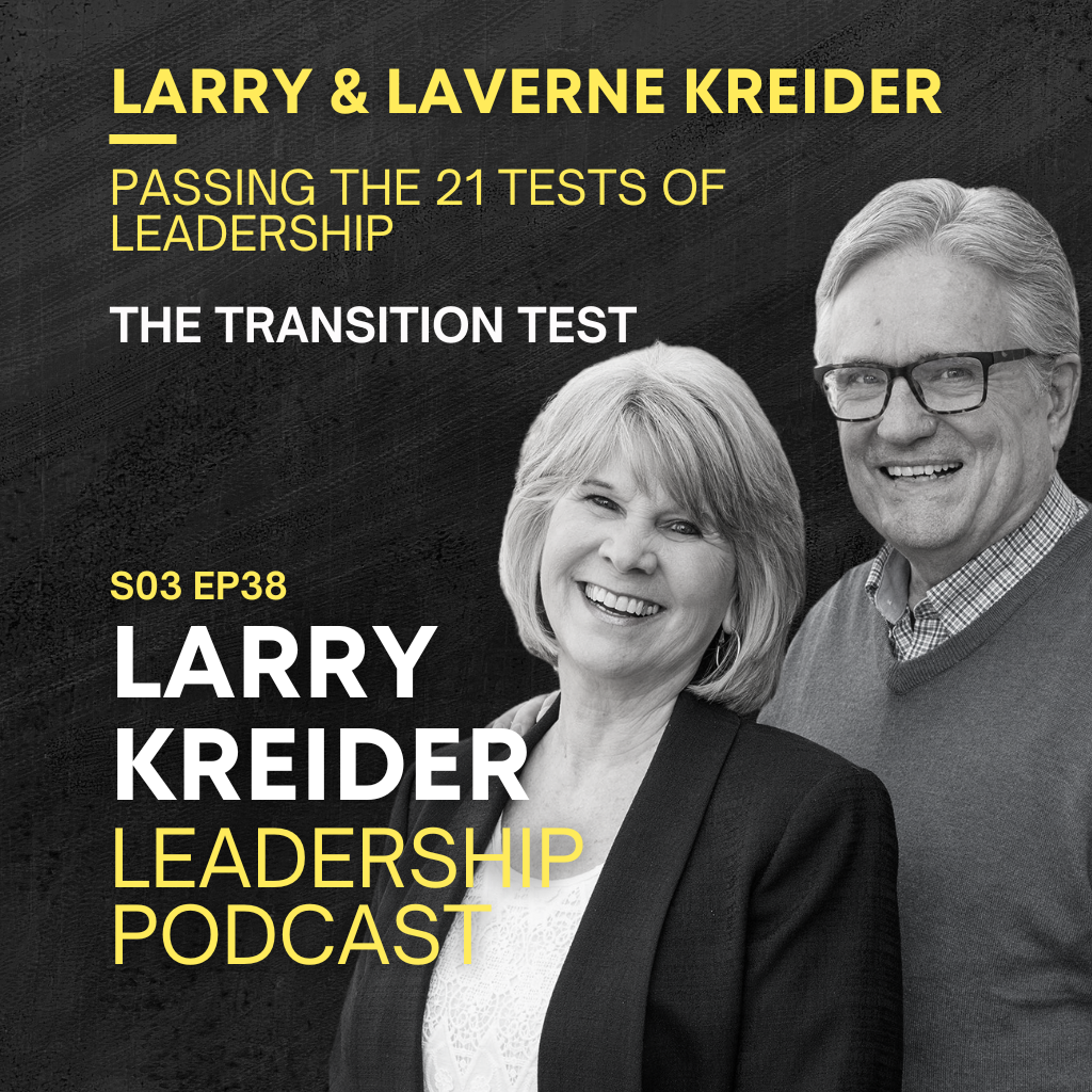Larry & LaVerne Kreider on Passing The 21 Tests of Leadership: The Transition Test