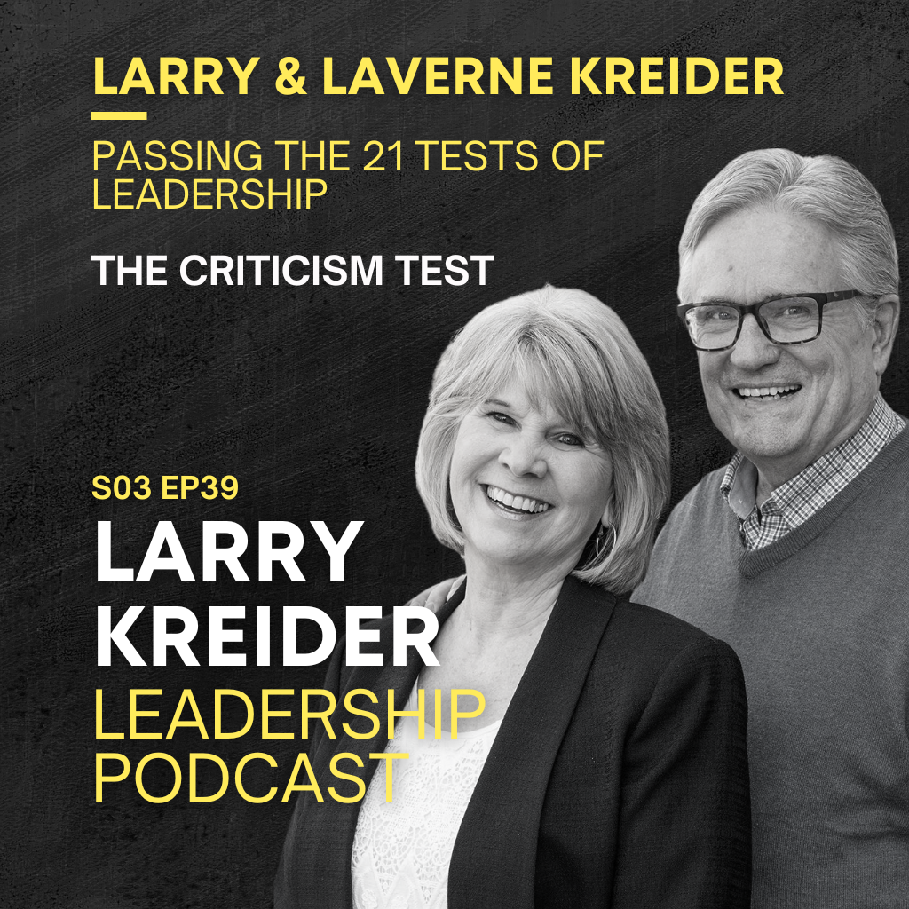 Larry & LaVerne Kreider on Passing The 21 Tests of Leadership: The Criticism Test