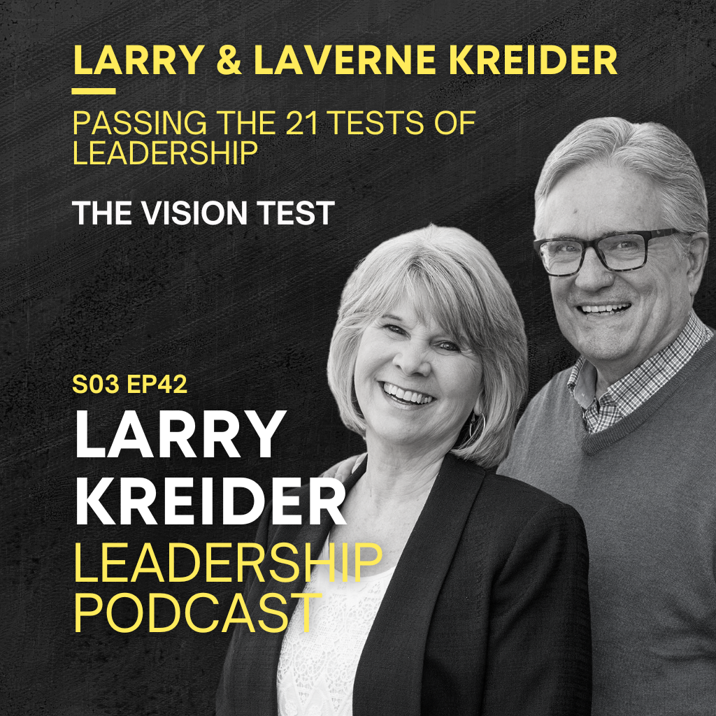 Larry & LaVerne Kreider on Passing The 21 Tests of Leadership: The Vision Test