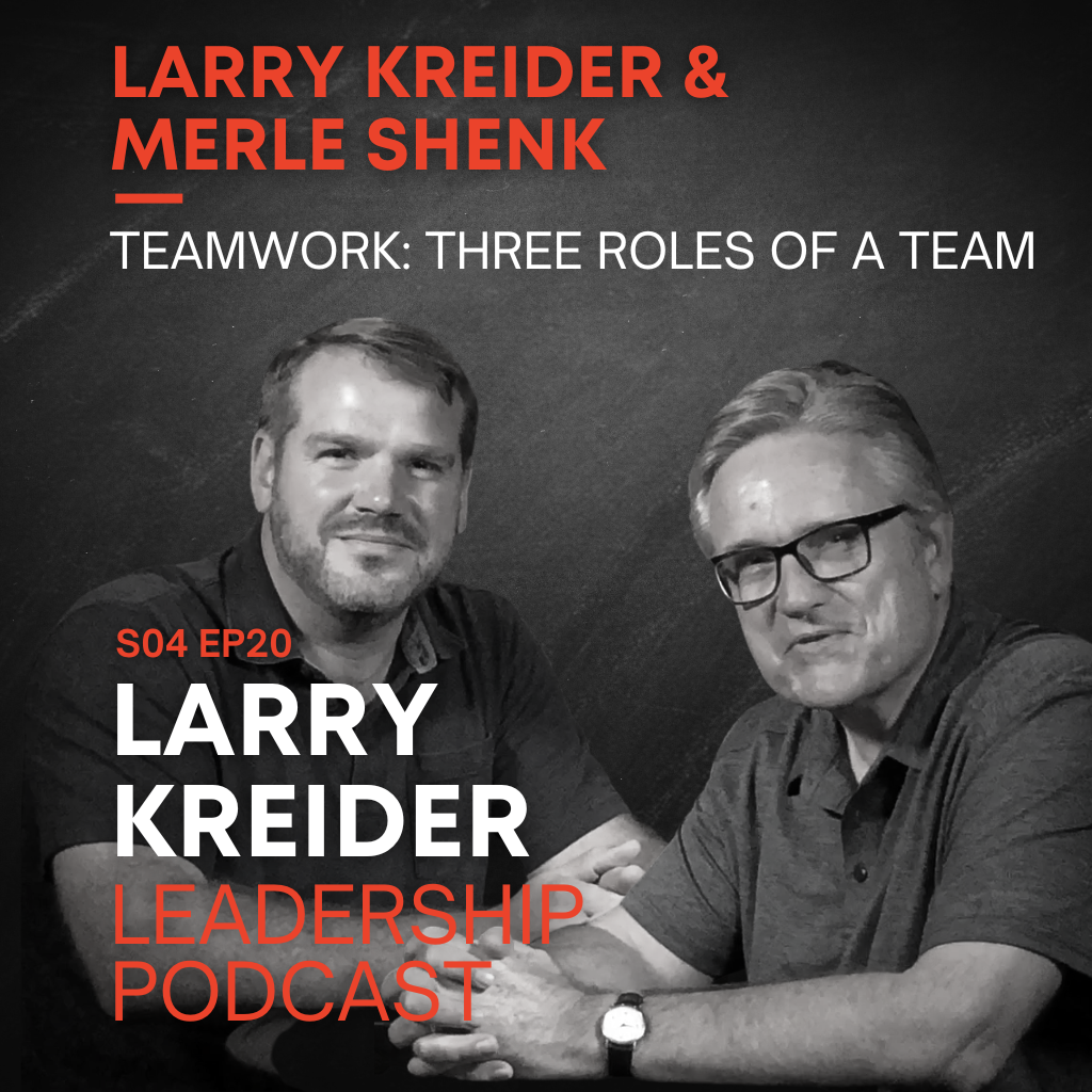 Larry Kreider and Merle Shenk on Teamwork: Three Roles of a Team