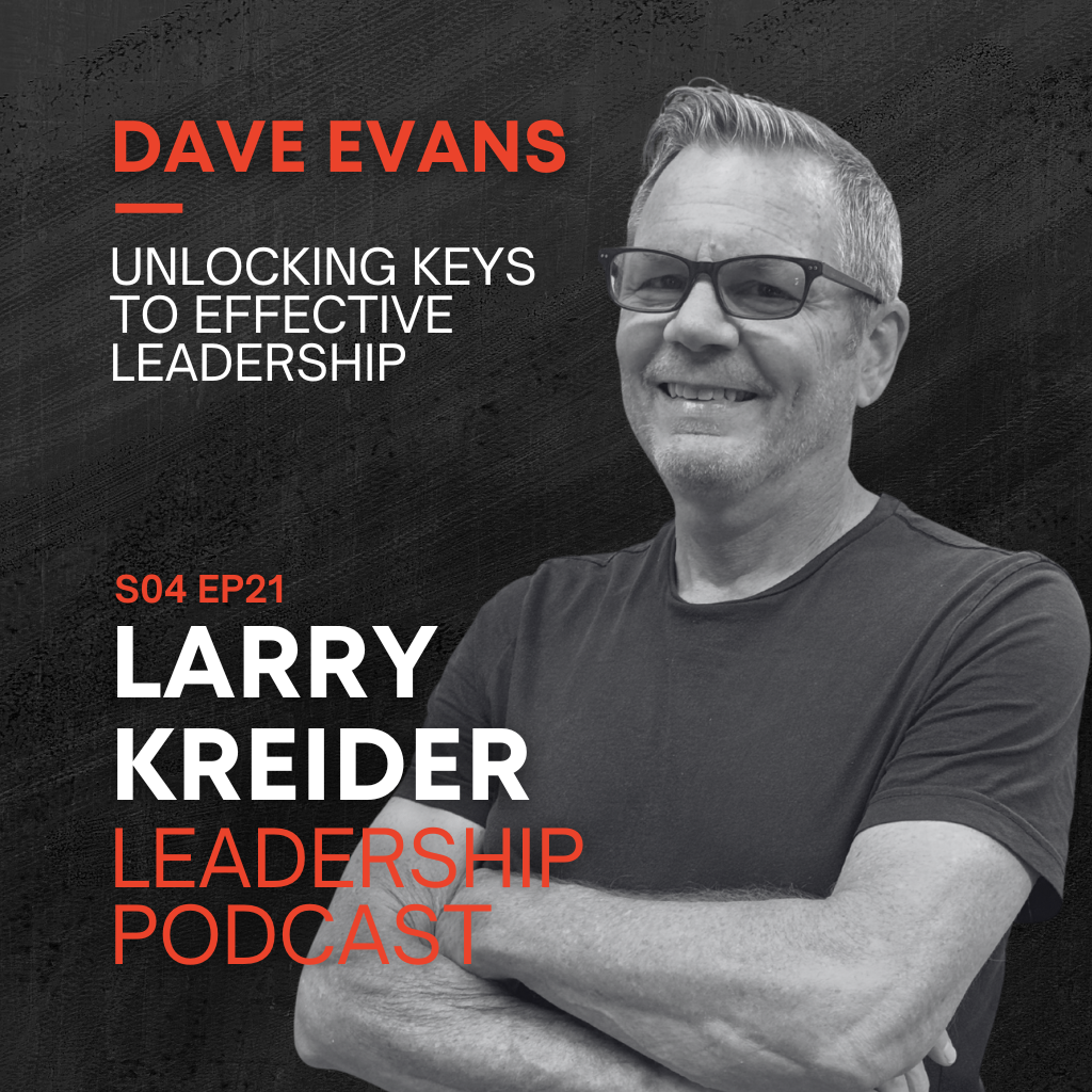 Dave Evans on Unlocking Keys to Effective Leadership