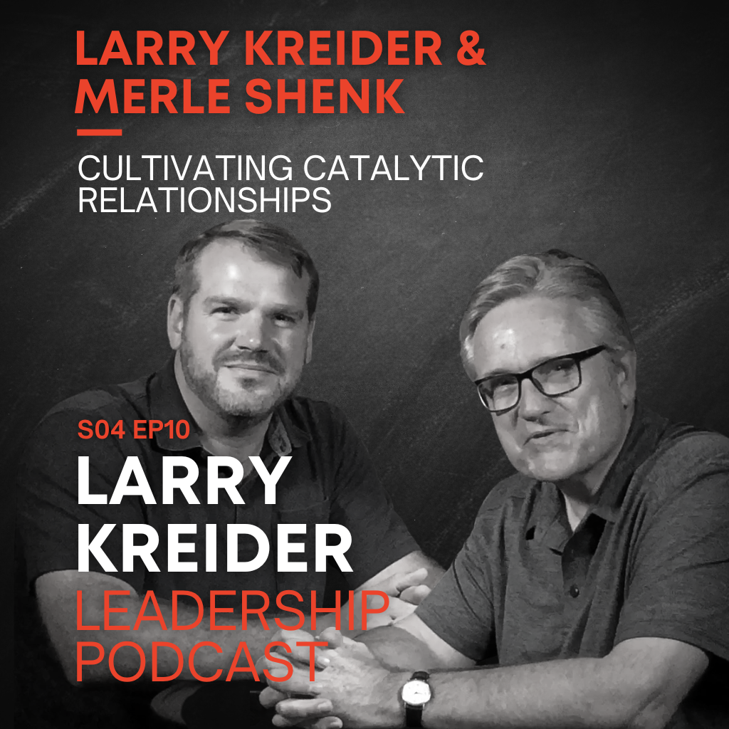 Larry Kreider and Merle Shenk on Cultivating Catalytic Relationships