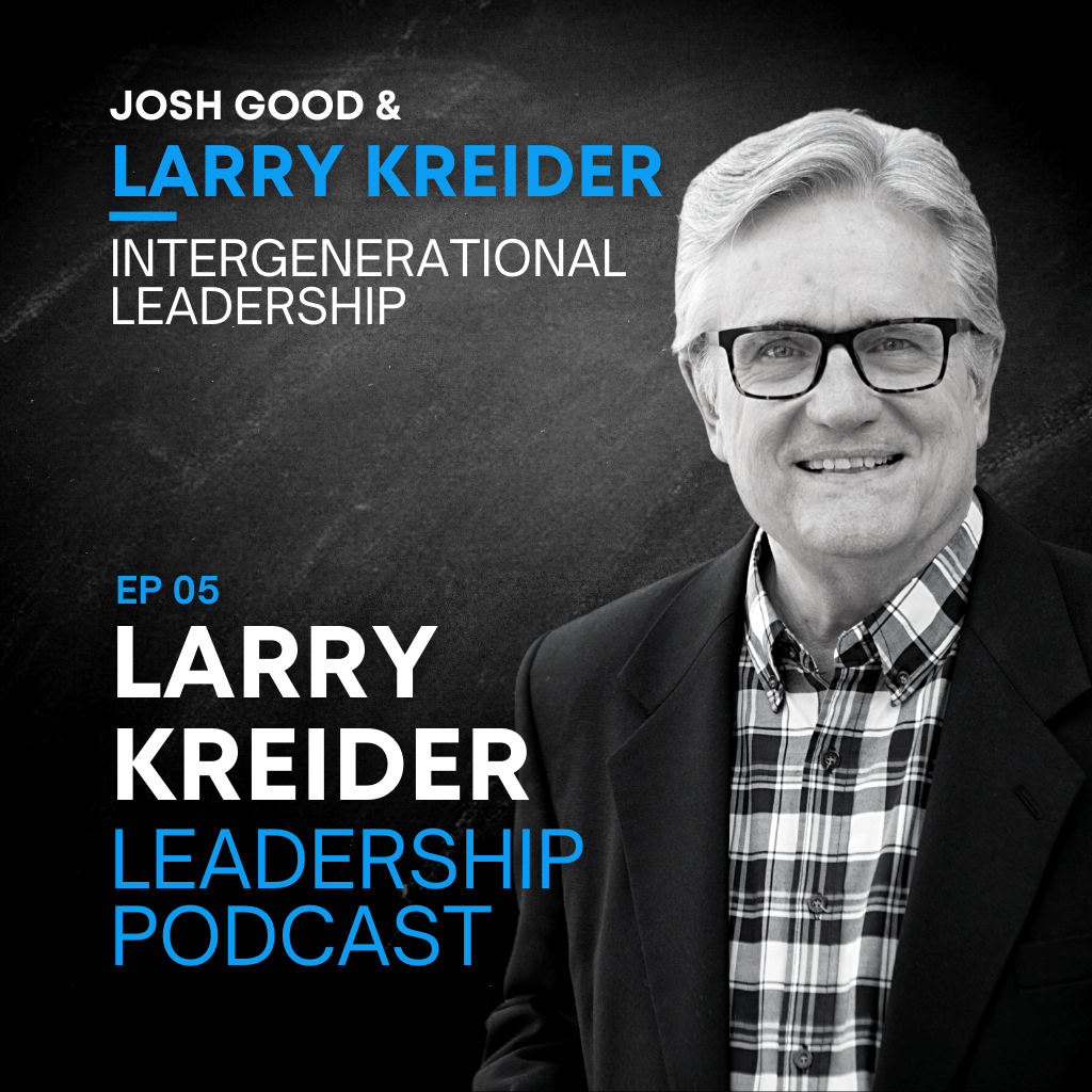 Larry Kreider & Josh Good on Intergenerational Leadership