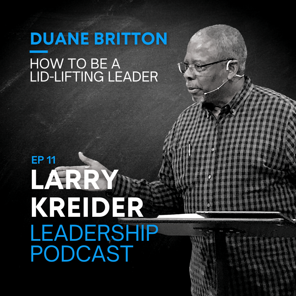 Duane Britton on How to Be a Lid-Lifting Leader