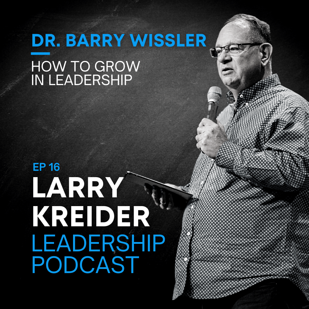 Dr. Barry Wissler on How to Grow in Leadership