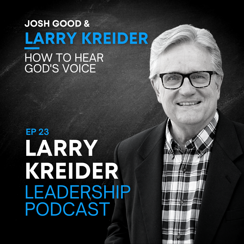 Larry Kreider & Josh Good on How to Hear God's Voice