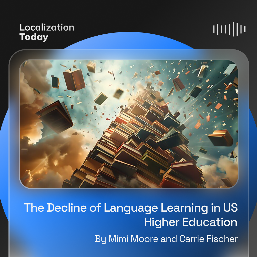 The Decline of Language Learning in US Higher Education: A Call to Action for the Localization Industry