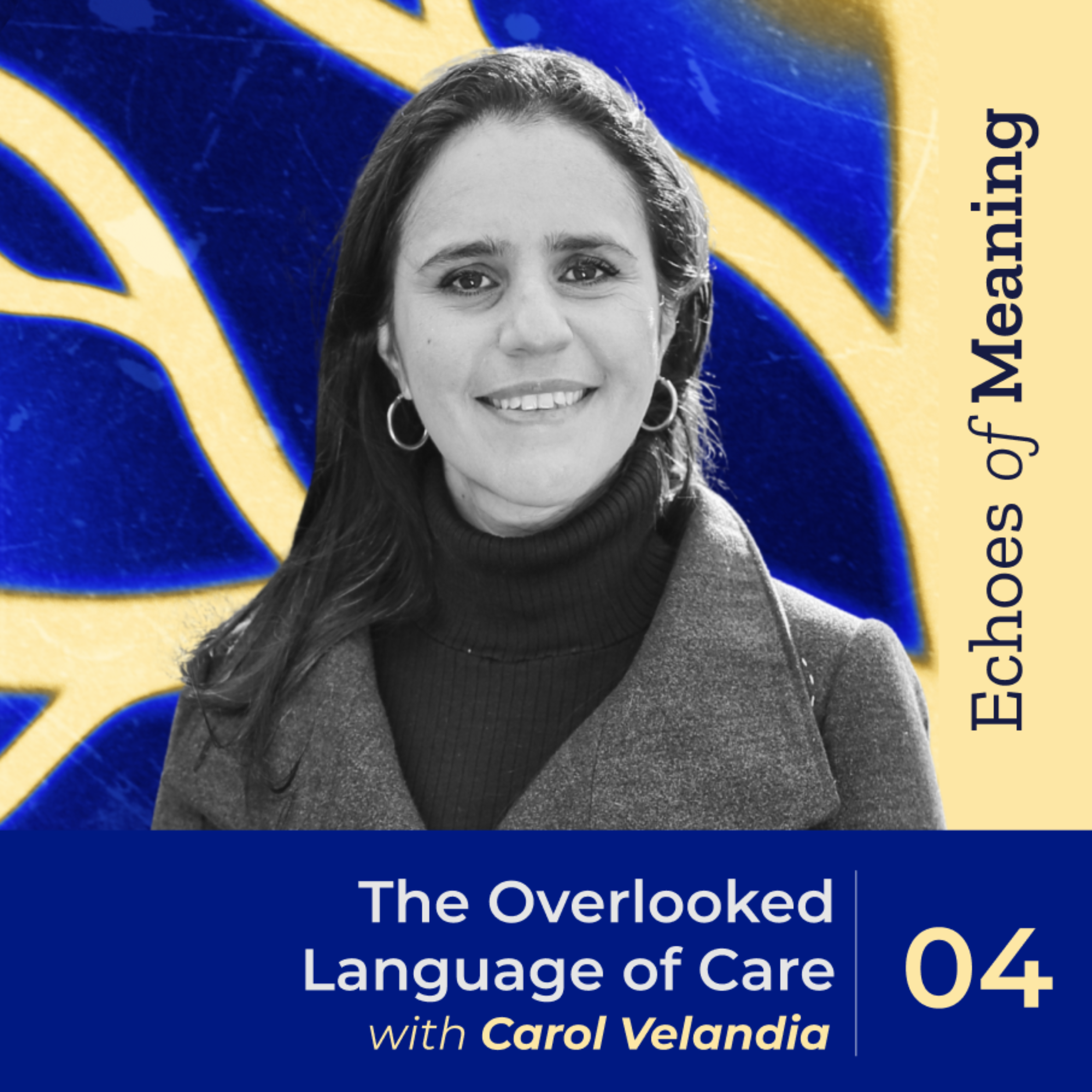 The Overlooked Language of Care | With Carol Velandia