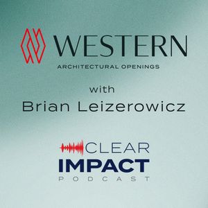 Episode 246: Brian Leizerowicz on Rebranding Western Window Systems for Modern Architecture