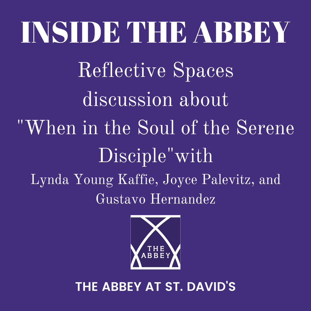 Inside the Abbey: Reflective Spaces - When in the Soul of the Serene Disciple