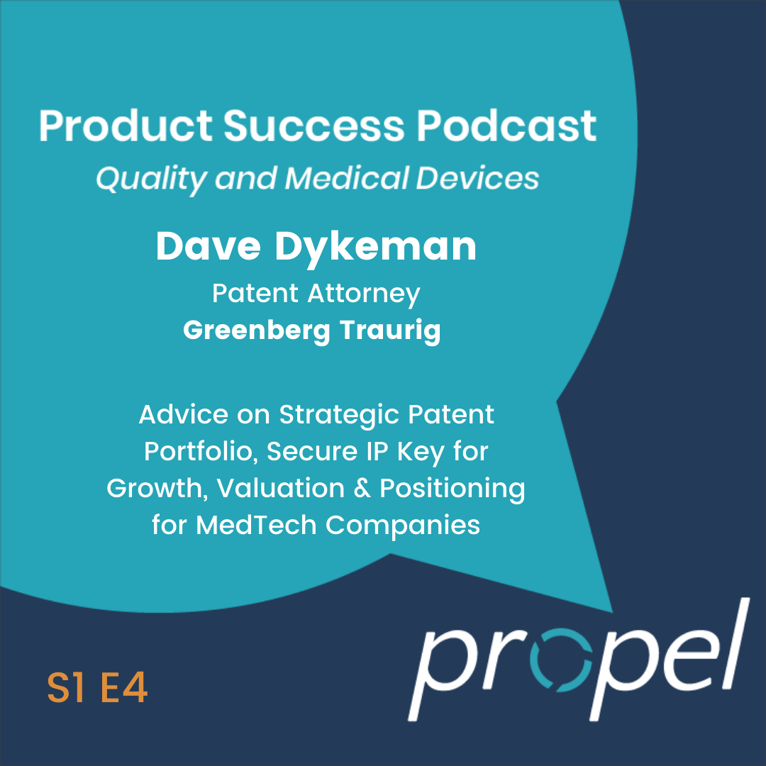 David Dykeman from Greenberg Traurig Advises on How a Strategic Patent Portfolio and Secure IP are key for Growth, Valuation and Positioning in the market for MedTech Companies