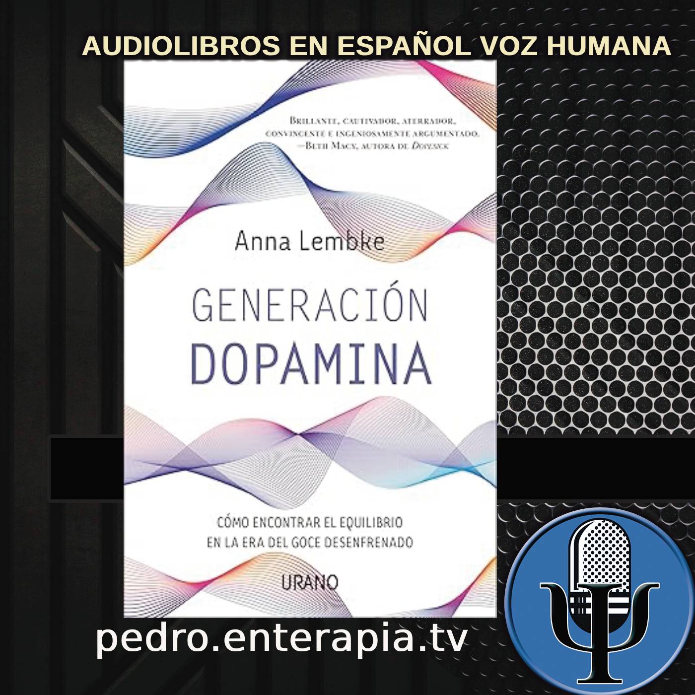 Generación Dopamina - Anna Lembke | Audiolibro en Español Voz Humana