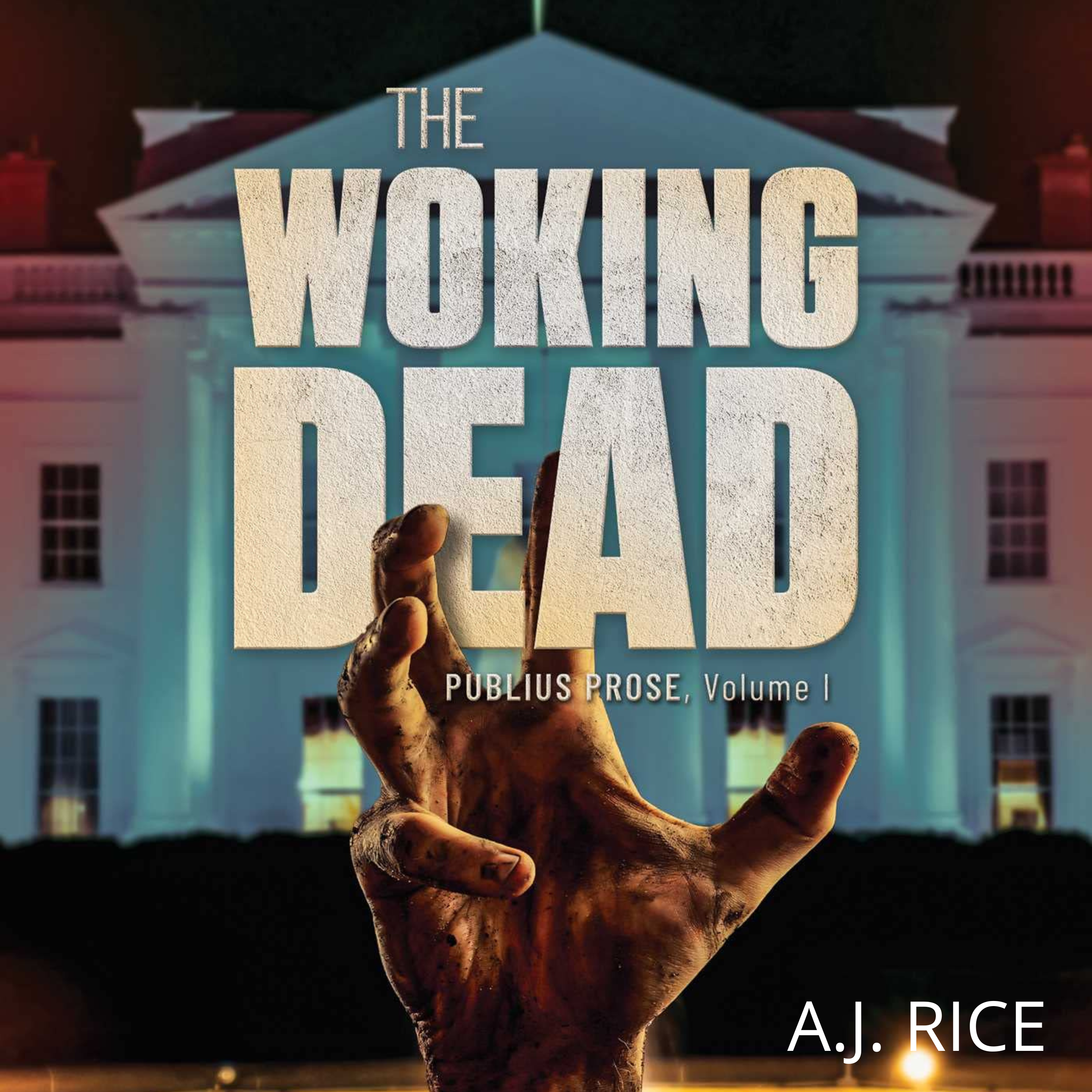 A.J. Rice - The Woking Dead: How Society's Vogue Virus Destroys Our Culture 