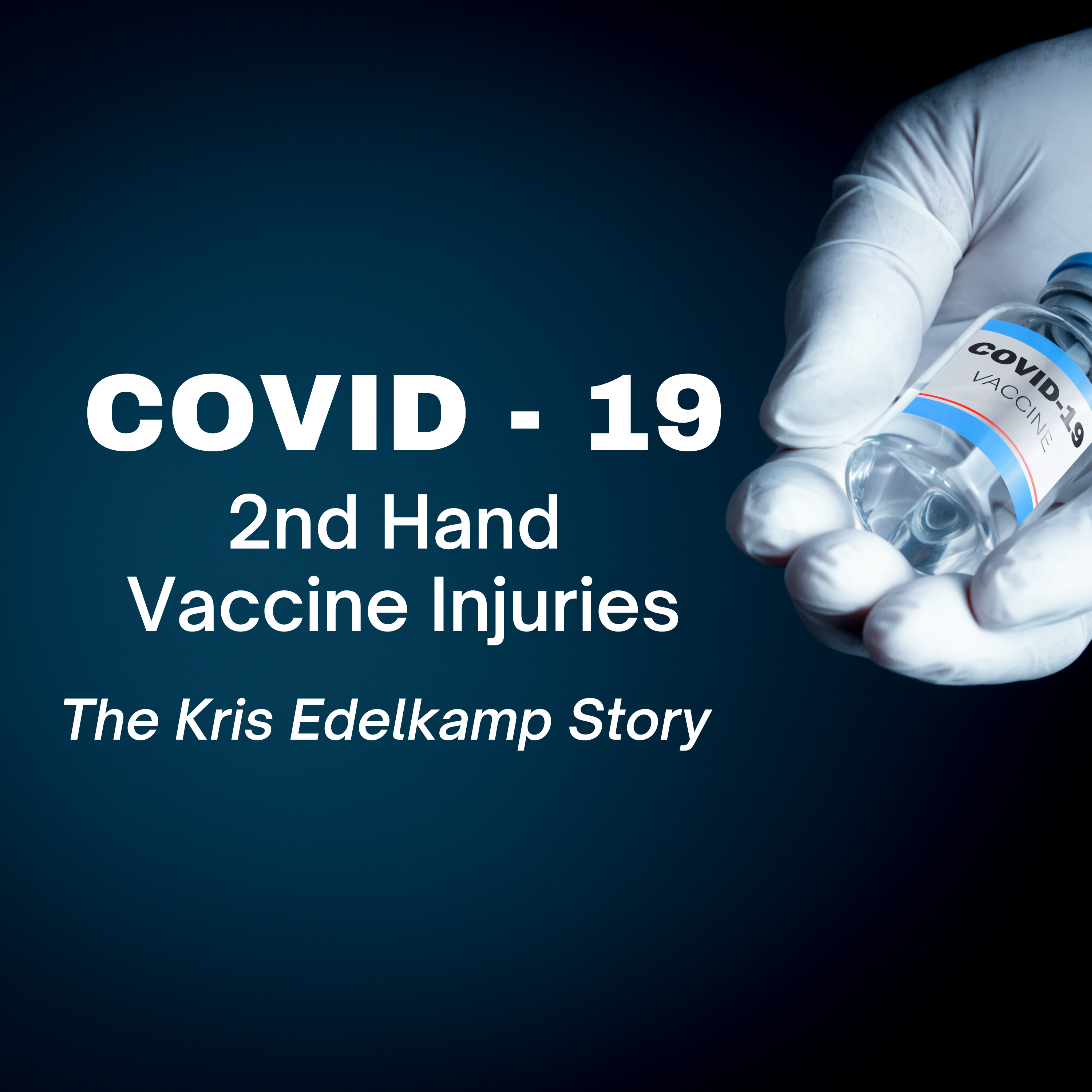 2nd Hand Covid Vaccine Injuries - The Kris Edelkamp Story