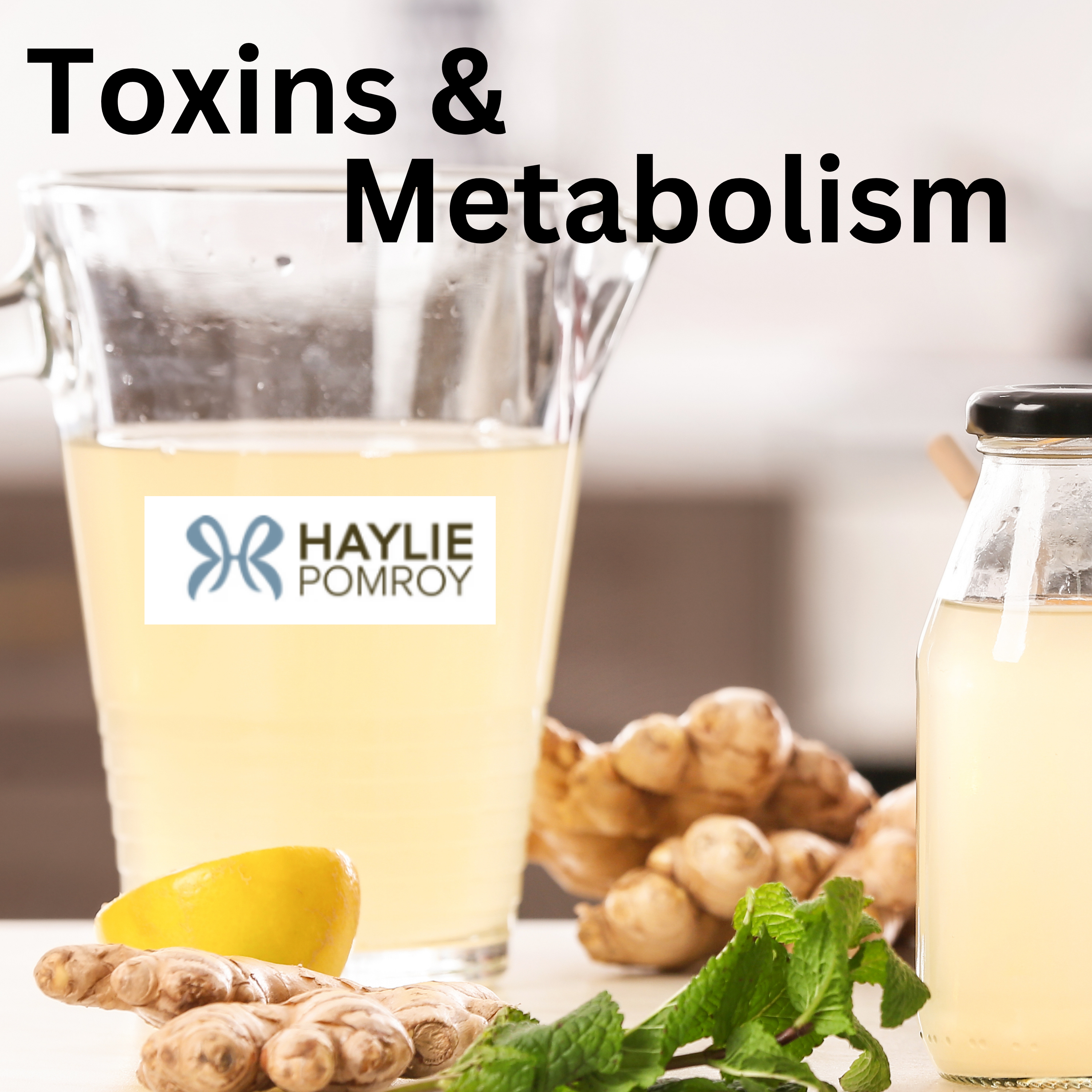 Toxins & Metabolism with Haylie Pomroy 